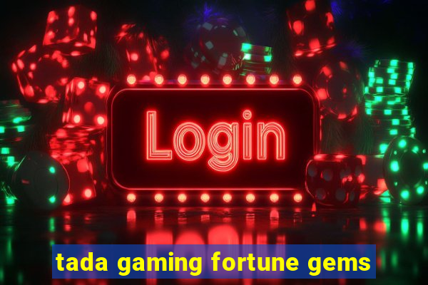 tada gaming fortune gems